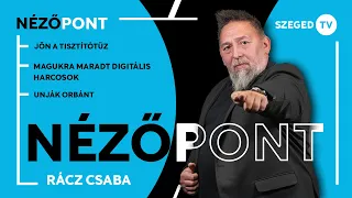 Jön a Tisztítótűz • magukra maradt digitális harcosok • unják Orbánt – Nézőpont 2026. 06. 26.