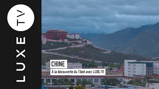 Discovering Tibet with LUXE.TV