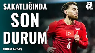 Orkun Kökçü'nün Sakatlığında Son Durum Ne? | Türkiye - Fransa Maçında Oynayacak Mı? | Erdem Akbaş