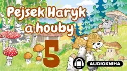 Pejsek Haryk a houby | Kapitola 05/16 | Audiokniha