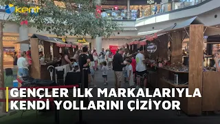 GENÇLER İLK MARKALARIYLA KENDİ YOLLARINI ÇİZİYOR