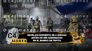 Revelan últimos momentos de Odet, de La Anti, y Abigail antes de ser asesinadas en Tepito