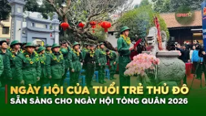 Ngày Hội Của Tuổi Trẻ Thủ Đô | Sẵn Sàng Cho Ngày Hội Tòng Quân 2026