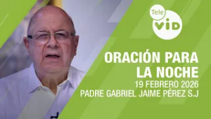 Oración para la Noche ?? 19 Febrero 2026, Condiciones para seguir a Jesús? Tele VID