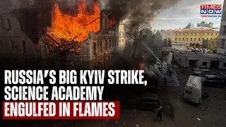 Russia's Big Kyiv Strike Sets National Academy Of Sciences Ablaze As Missiles Rain Down On The City