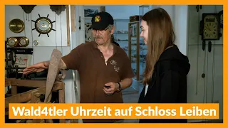Wald4tler Uhrzeit auf Schloss Leiben