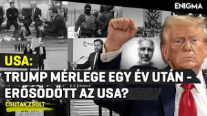 Enigma - Trump mérlege egy év után: erősödött Amerika vagy csak nőtt a feszültség? | Csutak Zsolt