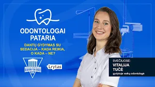 „Odontologai pataria“: dantų gydymas su sedacija – kada reikia, o kada – ne?