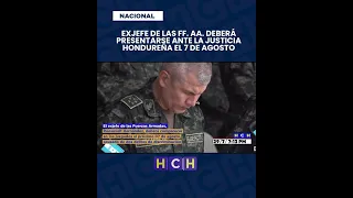 Former Chief of the Honduran Armed Forces to appear in court
