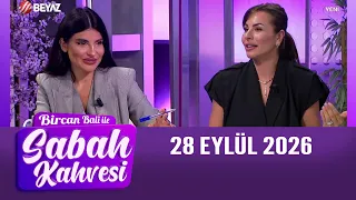 Bircan Bali ile Sabah Kahvesi 28 Eylül 2026