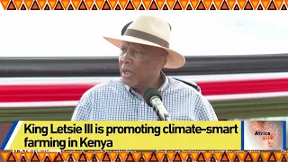 King Letsie III is promoting climate-smart farming in Kenya