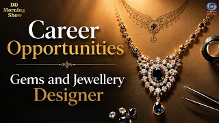 DD Morning Show | Career Opportunities | Gems and Jewellery Designer | DD National
