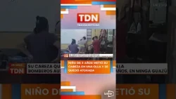 🔸His head got stuck in a pot. Firefighters rescued a 5-year-old boy in Minga Guazú