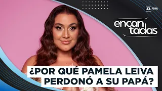 Pamela Leiva reveals the REASONS for FORGIVING her DAD for ABANDONMENT | Encantadas