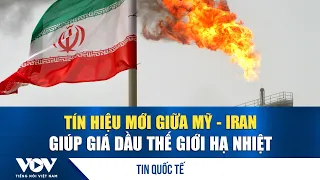 New U.S.-Iran signals help cool global oil prices | VOV