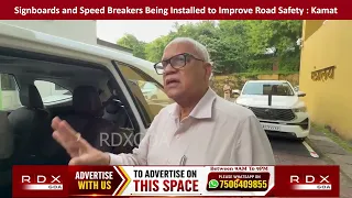 Signboards and Speed Breakers Being Installed to Improve Road Safety : Kamat