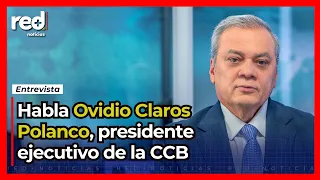 Interview | Ovidio Claros, Executive President of the Bogotá Chamber of Commerce