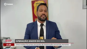 Operação Anjos do Sol prende mulher por exploração sexual de menores | #NovaGeral
