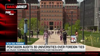Daily Brief: Pentagon audits 30 universities over foreign ties
