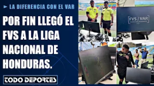 EL FVS ya llegó a la Liga Nacional de Honduras ¿Cuál va a ser la diferencia con el VAR?