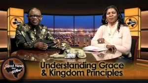 “Understanding Grace & Kingdom Principles” Good News From El Paso (03-02-26)