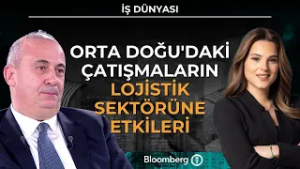 İş Dünyası - Orta Doğu'daki Çatışmaların Lojistik Sektörüne Etkileri | 2 Mart 2026