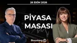 Piyasa Masası | 26 Ekim 2026