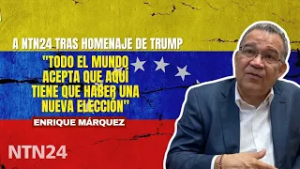 "Todo el mundo acepta que aquí tiene que haber una nueva elección": Enrique Márquez a NTN24