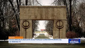 Ediție specială dedicată sculptorului Constantin Brâncuși, la TRINITAS TV
