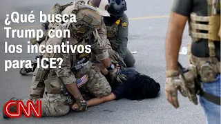 Trump's new incentives for ICE: What is the intention behind these policies?
