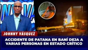 Johnny Vásquez: Accidente de patana en Baní deja a varias personas en estado crítico | El Garrote