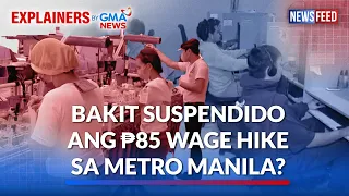 Bakit suspendido ang P85 wage hike sa Metro Manila? | GMA News Feed