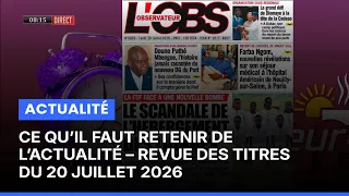 Ce qu’il faut retenir de l’actualité – Revue des Titres du 20 Juillet 2026 (Matin Bonheur)