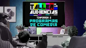 Taller de las audiencias. Temporada 2 Ep. 5 | Programas de comedia