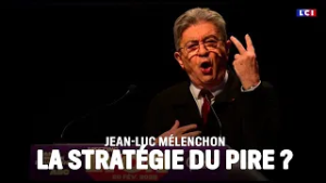 Jean-Luc Mélenchon : la stratégie du pire ?｜LCI