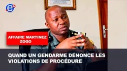 AFFAIRE MARTINEZ ZOGO : QUAND UN GENDARME DÉNONCE LES VIOLATIONS DE PROCÉDURE