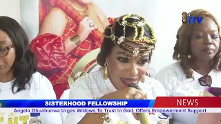 SISTERHOOD FELLOWSHIP: Angela Ohuabunwa Urges Widows To Trust In God, Offers Empowerment Support