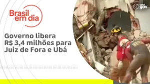 Governo libera R$ 3,4 milhões para Juiz de Fora e Ubá