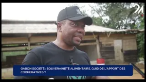 GABON SOCIÉTÉ - SOUVERAINETÉ ALIMENTAIRE, QUID DE L’APPORT DES COOPÉRATIVES ?