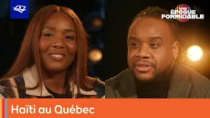 La diaspora haïtienne: une communauté qui marque le Québec | Une époque formidable