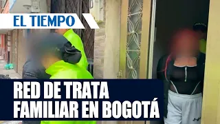 Human trafficking ring led by a family dismantled in Bogotá | EL TIEMPO