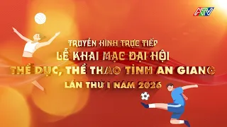 TRAILER: OPENING CEREMONY OF THE 1ST AN GIANG PROVINCIAL SPORTS FESTIVAL 2026