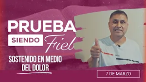 Prueba siendo Fiel [CC] | #10: Sostenido en medio del dolor - Para el Sábado 7 de Marzo de 2026