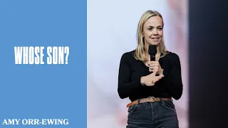 Whose Son? | Amy Orr-Ewing | Hillsong Church Australia