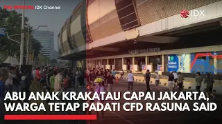 Abu Anak Krakatau Capai Jakarta, Warga Tetap Padati CFD Rasuna Said | IDXC UPDATE