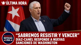 “SABREMOS RESISTIR Y VENCER” Díaz-Canel responde a nuevas sanciones de Washington