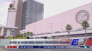 Cierre de Secretarías reduce presupuesto nacional