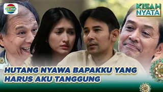 Hutang Nyawa Berujung Cinta | Kisah Nyata Spesial