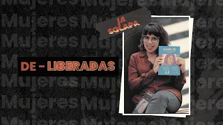 La solapa | ¡De-liberadas! Una lectura que vale la pena sentir.