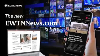 Introducing the New EWTNNews.com | Catholic News From Around the World